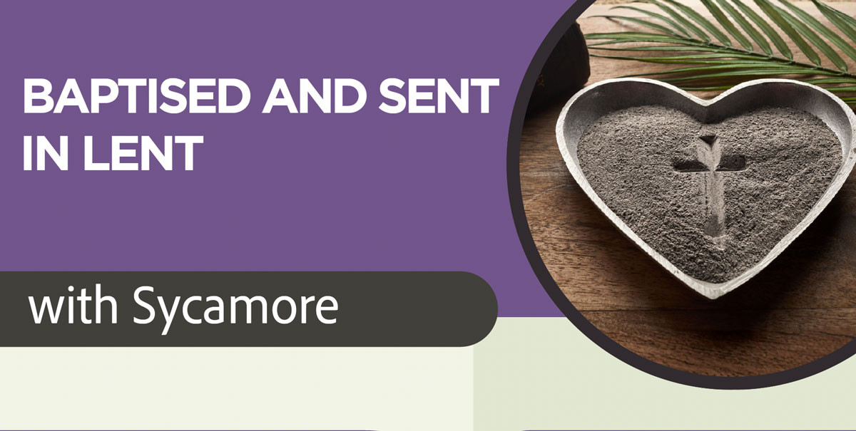 Baptised and Sent in Lent with Sycamore | Parish Prayer Resource